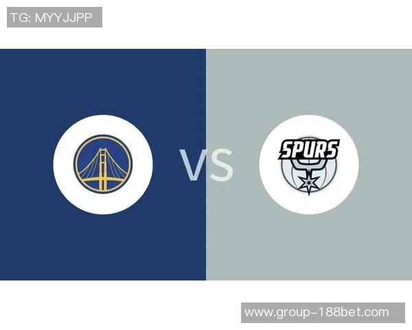 周三竞彩篮球分析：勇士迎战考验马刺力争复苏重返胜轨