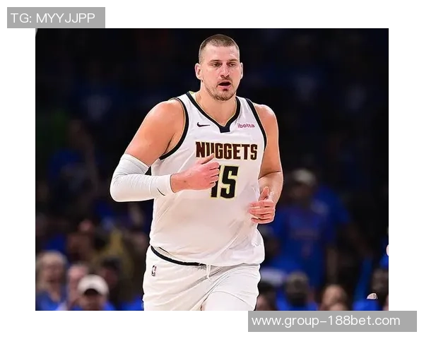 约基奇拒绝今夏续约希望留在掘金明夏可获7700万合同